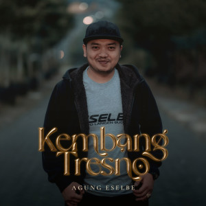 Dengarkan Kembang Tresno lagu dari Agung Eselbe dengan lirik