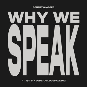 ดาวน์โหลดและฟังเพลง Why We Speak พร้อมเนื้อเพลงจาก Robert Glasper