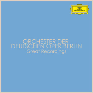 Orchester Der Deutschen Oper Berlin的專輯Orchester der Deutschen Oper Berlin - Great Recordings