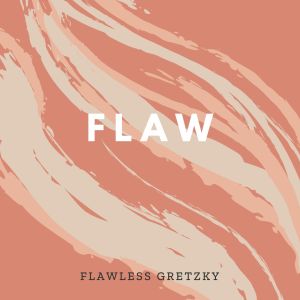 收听Flawless Gretzky的Flaw (Explicit)歌词歌曲