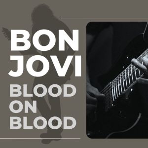 Blood on Blood dari Bon Jovi