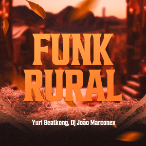 Listen to Funk Rural (Explicit) song with lyrics from Yuri Beatkong