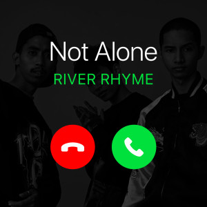 ดาวน์โหลดและฟังเพลง Not Alone (Explicit) พร้อมเนื้อเพลงจาก RIVER RHYME