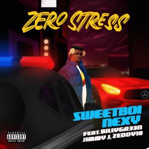 Listen to Zero Stress (feat. Billygr33n, Jimmy J & ZEDDY18) (Explicit) song with lyrics from Sweetboi Nexy