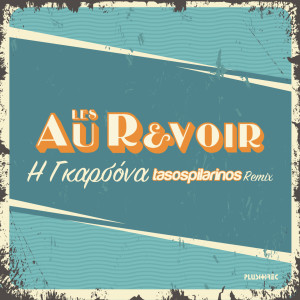 Album I Garsona (Tasos Pilarinos Remix) from Les Au Revoir