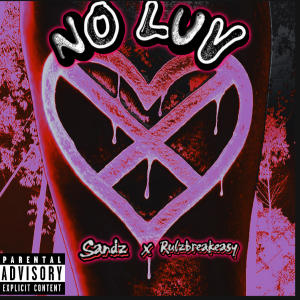 收聽RulzBreaKEasy的NO LUV (feat. Sandz) (Explicit)歌詞歌曲