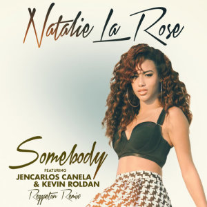 ดาวน์โหลดและฟังเพลง Somebody (Reggaeton Remix|Spanglish Version) พร้อมเนื้อเพลงจาก Natalie La Rose