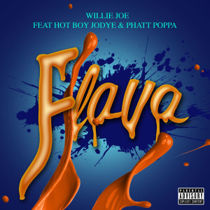 Willie Joe的專輯Flava (feat. Hotboy Jodye & Phat Poppa) (Explicit)