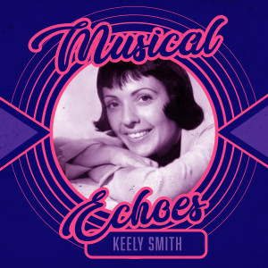 Keely Smith的專輯Musical Echoes of Keely Smith