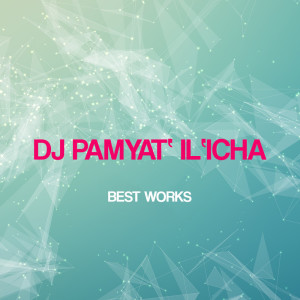 Dj Pamyat' Il'icha Best Works dari Dj Pamyat' Il'icha