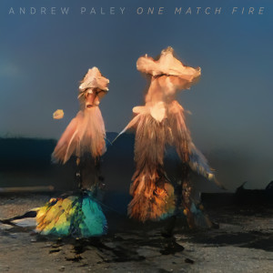 收听Andrew Paley的One Match Fire歌词歌曲