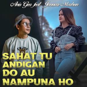Listen to Sahat Tu Andigan Do Au Nampuna Ho song with lyrics from Anis Gea
