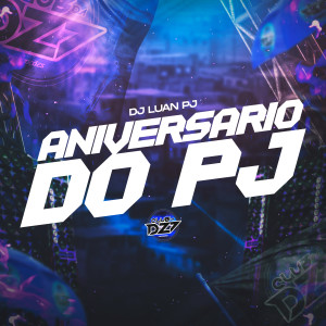 Dengarkan lagu ANIVERSÁRIO DO PJ (Explicit) nyanyian DJ Luan PJ dengan lirik