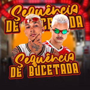收聽Mc Jeeh Do Recife的Sequência de Bucetada (Explicit)歌詞歌曲