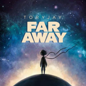 Dengarkan lagu Far Away nyanyian Tory Jay dengan lirik