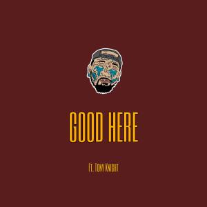 收聽Roman Sotam的Good Here (feat. Tony Knight) (Explicit)歌詞歌曲