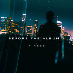 อัลบัม BEFORE THE ALBUM 2 (Deluxe) (Explicit) ศิลปิน Firozz