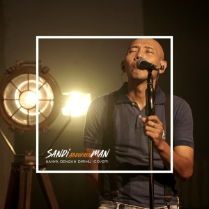 Dengarkan lagu Hanya Dengan DiriMu nyanyian Sandi Abdurakhman dengan lirik