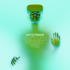 Sixth Finger的專輯Can't Live Without You