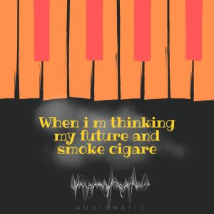 Audiomatic的專輯When i m thinking my future and smoke cigare