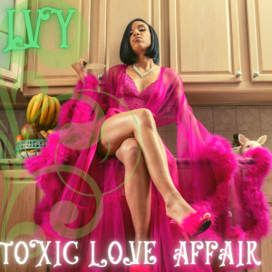 Dengarkan Toxic Love Affair (Explicit) lagu dari Ivy dengan lirik