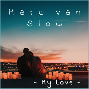 ดาวน์โหลดและฟังเพลง My Love พร้อมเนื้อเพลงจาก Marc Van Slow