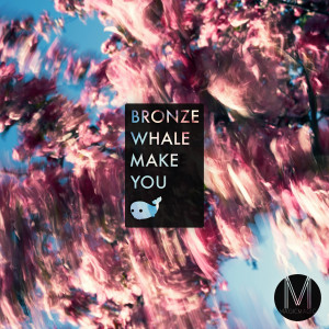 Album Make You from Bronze Whale