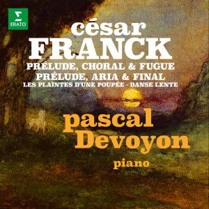 Pascal Devoyon的專輯Franck: Prélude, choral et fugue, Prélude, aria et final, Les plaintes d'une poupée & Danse lente