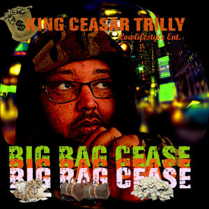 King Ceasar Trilly的專輯Big Bag Cease (Explicit)
