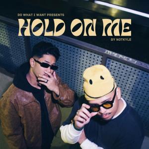 收聽DO WHAT I WANT的HOLD ON ME (Explicit)歌詞歌曲