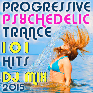 อัลบัม 101 Progressive Psychedelic Trance Hits DJ Mix 2015 ศิลปิน Progressive House Doc