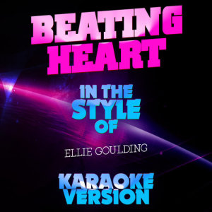 ดาวน์โหลดและฟังเพลง Beating Heart (In the Style of Ellie Goulding) [Karaoke Version] (Karaoke Version) พร้อมเนื้อเพลงจาก Ameritz Audio Karaoke
