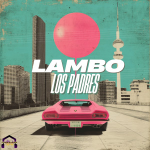 ดาวน์โหลดและฟังเพลง LAMBO พร้อมเนื้อเพลงจาก Los Padres