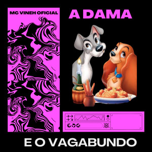 收聽Mc Vineh Oficial的DAMA E O VAGABUNDO (Explicit)歌詞歌曲
