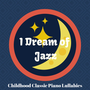 Relax α Wave的專輯I Dream of Jazz - Childhood Classic Piano Lullabies