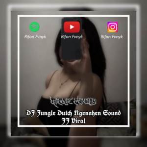 Listen to DJ JUNGLE DUTCH NGENAHEUN SOUND JJ song with lyrics from Rifan Fvnky