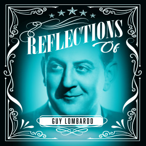 Reflections of Guy Lombardo