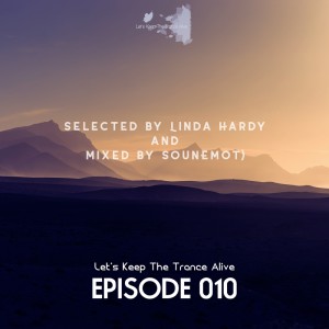 Listen to Episode 010 Let's Keep the Trance Alive (Selected by Linda Hardy and Mixed by SounEmot) song with lyrics from SounEmot State (Dj)