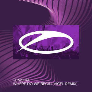 Dengarkan lagu Where Do We Begin (Vigel Extended Remix) nyanyian Tenishia dengan lirik