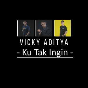 Listen to Ku Tak Ingin song with lyrics from Vicky Aditya