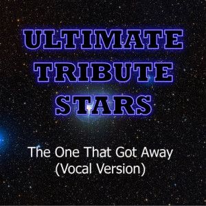 收聽Ultimate Tribute Stars的Katy Perry - The One That Got Away (Vocal Version)歌詞歌曲