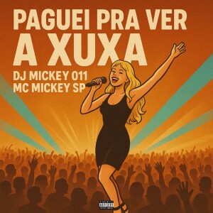 Listen to Paguei Pra Ver a Xuxa song with lyrics from Mc Mickey SP