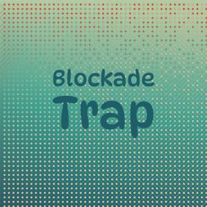 Various的专辑Blockade Trap