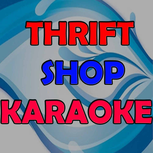 Thrift Shop (In the Style of Macklemore & Ryan Lewis) [Karaoke Version] (Karaoke Version)