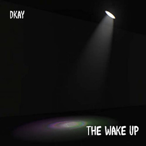 Listen to The Wake Up (Explicit) song with lyrics from Dkay