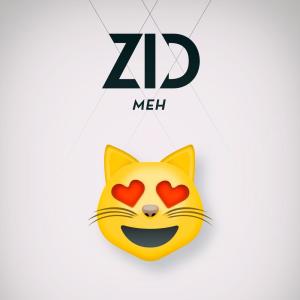 收聽ZiD的Meh歌詞歌曲