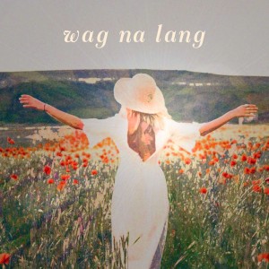 Album Wag Na Lang oleh Sassa