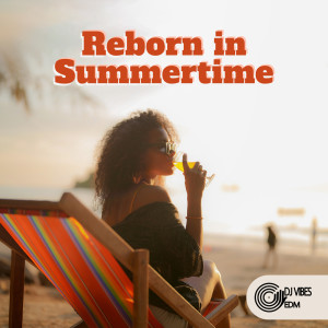 Dj Vibes EDM的專輯Reborn in Summertime