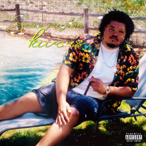 Listen to Favors (Explicit) song with lyrics from Sean Payton