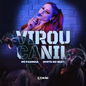 Album Virou Canil (Explicit) from MC Fadinha